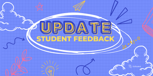 Coming Soon: Student Feedback Update💬🙌